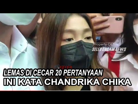 LEMAS DI CECAR 20 PERTANYAAN..INI KATA CHANDRIKA CHIKA DAN PENGACARA
