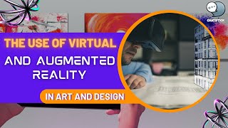 TheuseofvirtualandauThe use of virtual and augmented reality in art and design