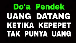 Do'a Pendek - Uang Datang Tak diDuga - Ketika Kepepet Tak Punya Uang