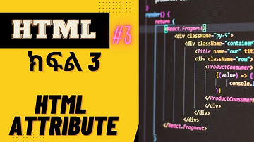 HTML #3  major Html attributes በአማርጛ    #ebs | seifu on ebs