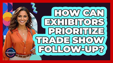 How Can Exhibitors Prioritize Trade Show Follow-up? - Conventions Network