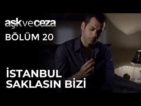 İstanbul Saklasın Bizi | Aşk ve Ceza 20. Bölüm