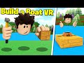 I played build a boat in vr insane