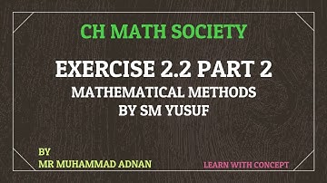 Exercise 2.2 Part 2 || Mathematical Methods by SM Yusuf