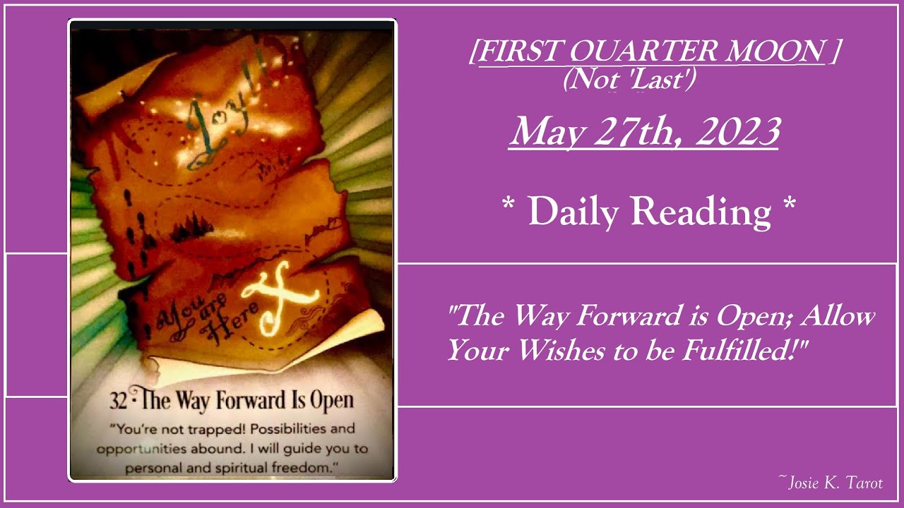 May 27th 2023 THE WAY FORWARD IS OPEN ALLOW YOUR WISHES TO BE may-27th-2023-the-way-forward-is-open-allow-your-wishes-to-be