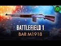 Battlefield 1: BAR M1918 Review (Weapon Guide) | BF1 Weapons | Browning Automatic Rifle Gameplay