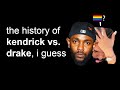 the entire history of Kendrick Lamar vs. Drake, I guess