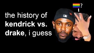 the entire history of Kendrick Lamar vs. Drake, I guess