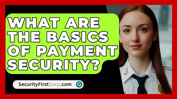 What Are The Basics Of Payment Security? - SecurityFirstCorp.com