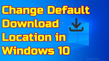 How to Change Default Download Location in Windows 10 pc