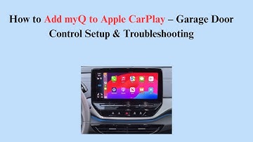 How to Add myQ to Apple CarPlay – Garage Door Control Setup & Troubleshooting