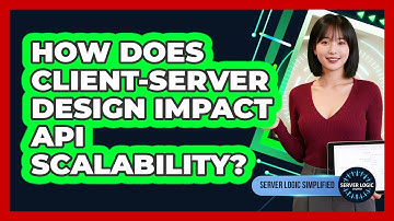 How Does Client-Server Design Impact API Scalability?