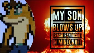 Minecraft:  Crash Bandicoot Blows Up! My Son Uses TNT to Destroy Him.