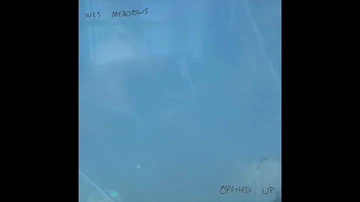Wes Meadows - Opened Up [Full Album]