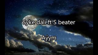 Syke Dali Ft S Beater - Ayym Turkmen Rap