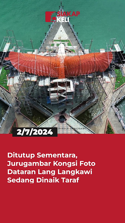 Ditutup Sementara, Jurugambar Kongsi Foto Dataran Lang Langkawi Sedang Dinaik Taraf