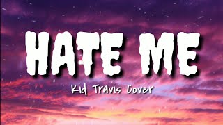 Hate Me - Ellie Goulding & Juice WRLD | Kid Travis Cover (Lyrics)