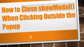 How to Close showModal() When Clicking Outside the Popup