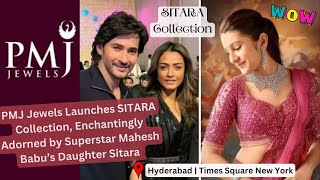 PMJ Jewels Launches SITARA Collection | Adorned by pretty Sitara | Hyderabad | Times Square New York