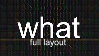 "what" FULL LAYOUT SHOWCASE l an extreme memory demon made by me
