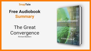 The Great Convergence by Richard Baldwin: 9 Minute Summary