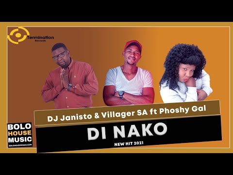 Di Nako - DJ Janisto & Villager SA ft Phoshy Gal (New Hit 2021)