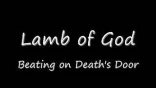 Lamb of God - Beating on Death&#39;s Door