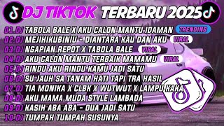 DJ TIKTOK TERBARU 2025🎵DJ TABOLA BALE X CALON MANTU IDAMAN🎵DJ MEJIHIKUBINIU - DIANTARA KAU DAN AKU