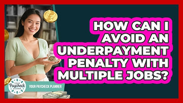 How Can I Avoid An Underpayment Penalty With Multiple Jobs? - Your Paycheck Planner