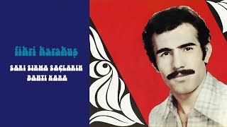 Fikri Karakuş - Sarı Sırma Saçların / Bahtı Kara (45Lik)