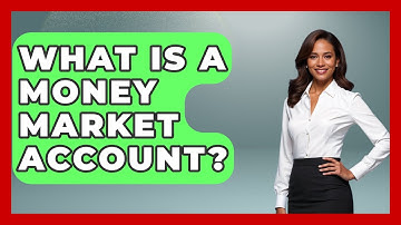 What Is A Money Market Account? - Your Guide to Budgeting