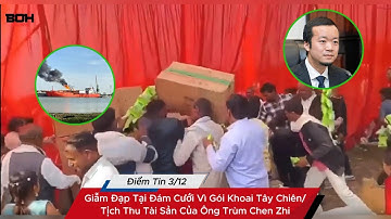 Điểm Tin 3/12: Giẫm Đạp Tại Đám Cưới Vì Gói Khoai Tây Chiên/ Tịch Thu Tài Sản Của Ông Trùm Chen Zhi