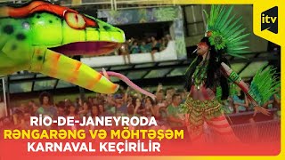 Rio-De-Janeyroda Rəngarəng Və Möhtəşəm Karnaval Keçirilir
