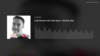 Download Lagu Club Revival with Chris Ryan - 5th May 2023 MP3