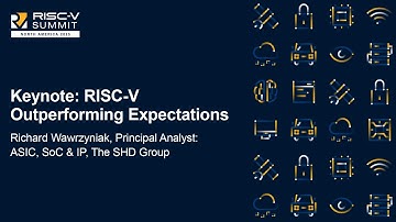 Keynote: RISC-V Outperforming Expectations - Richard Wawrzyniak, Principal Analyst: ASIC, SoC & IP