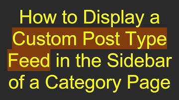 How to Display a Custom Post Type Feed in the Sidebar of a Category Page