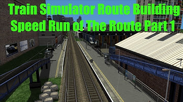 Train Simulator Route Building Speed Run of the Route