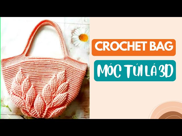 Crochet 3d leaf bag (English sub) | Hướng dẫn móc túi lá 3d thần thánh (P1)