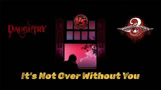Daughtry vs 3 Doors Down   It's Not Over Without You