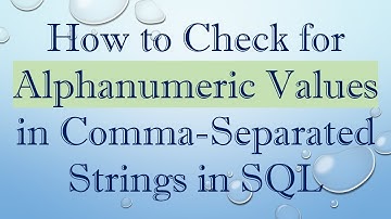 How to Check for Alphanumeric Values in Comma-Separated Strings in SQL