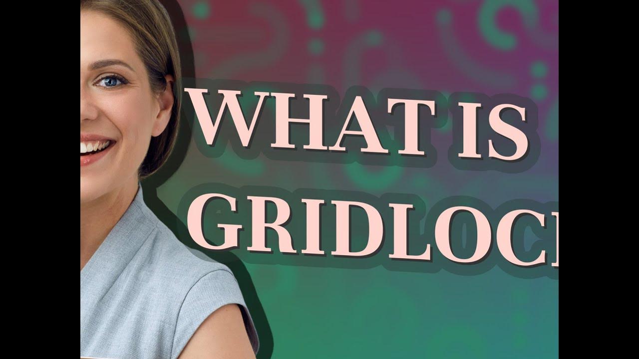 Gridlock meaning of gridlock youtube