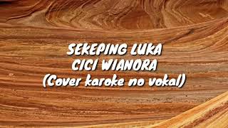 Hati yang luka (Sekeping luka) Cici Wianora (caver karoke no vocal)