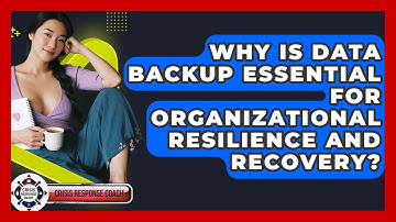 Why Is Data Backup Essential For Organizational Resilience And Recovery? - Crisis Response Coach