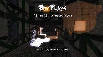 Boy Plays The Dark Mod - Thomas Porter 4 Transaction - Part 2