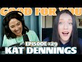 Ep #29: KAT DENNINGS | Good For You Podcast with Whitney Cummings