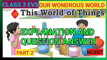 This World  of Things | CLASS 3 EVS|CHAPTER 10|OUR WONDROUS WORLD |QUESTION ANSWER |NCERT