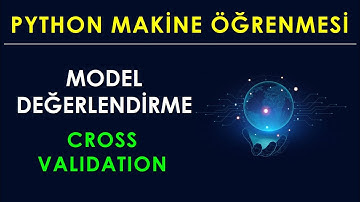 PYHON ile MODEL DEĞERLENDİRME | CROSS VALIDATION