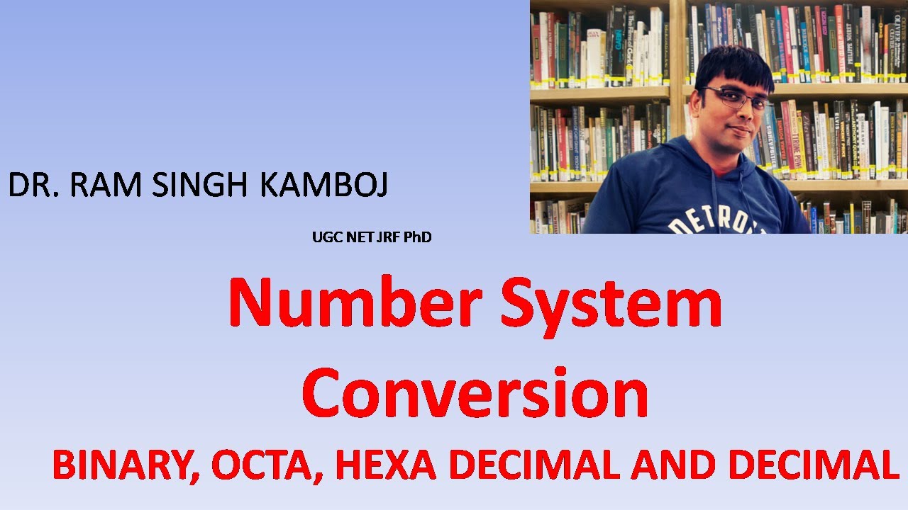 DIGITAL NUMBER SYSTEM CONVERSION: BINARY, OCTAL, HEXA DECIMAL & DECIMAL ...