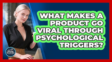 What Makes A Product Go Viral Through Psychological Triggers? - The Startup Growth Hub