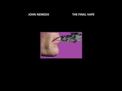 John Nemesis - The Final Vape (Full Album)